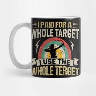 I Paid For A Whole Target I Use The Whole Target Mug